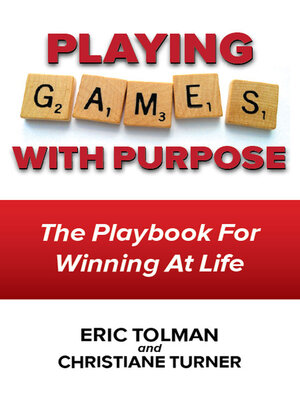 cover image of Playing Games with Purpose: the Playbook for Winning at Life